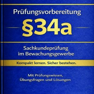 IHK Prüfungsvorbereitung §34a – Sachkundeprüfung Bewachungsgewerbe