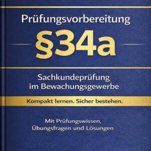 IHK Prüfungsvorbereitung §34a – Sachkundeprüfung Bewachungsgewerbe – 2. Auflage