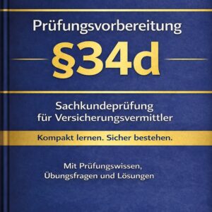 IHK Prüfungsvorbereitung §34d – Sachkundeprüfung für Versicherungsvermittler – 2. Auflage